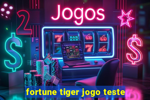 fortune tiger jogo teste